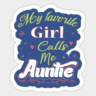 My Favorite Girl Calls Me Aunt Sticker